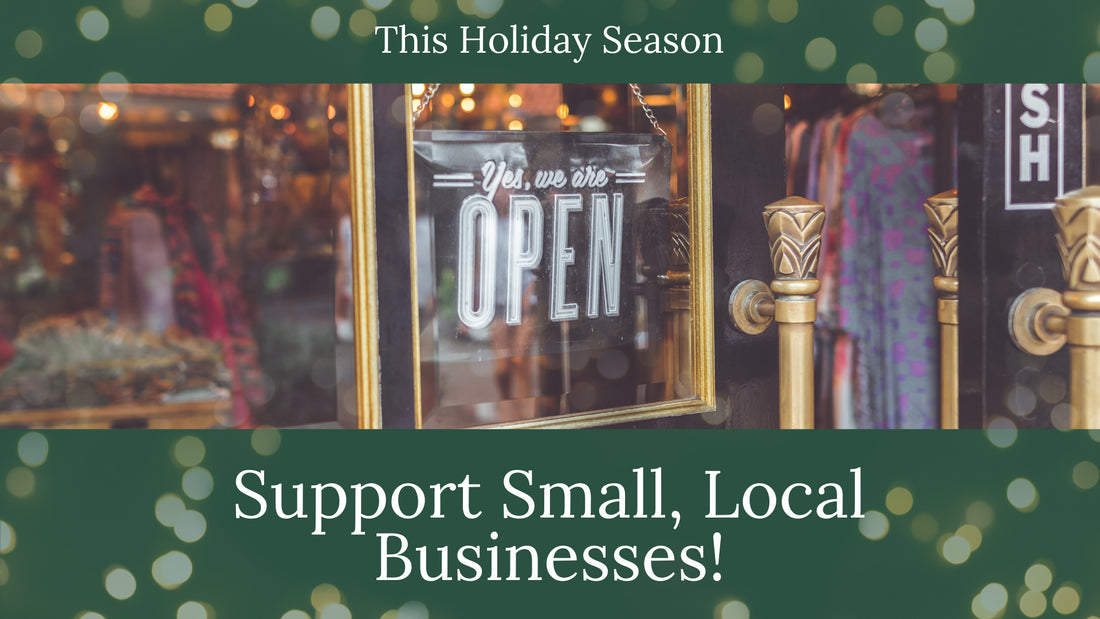 Support Small, Local Businesses this Holiday Season