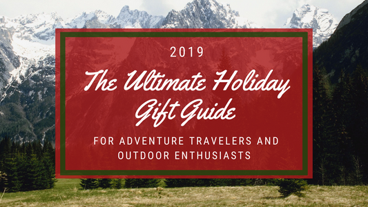 The Ultimate Holiday Gift Guide For Adventure Travelers and Outdoor Enthusiasts